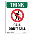 Signmission OSHA THINK Sign, Call Don't Fall W/ Symbol, 14in X 10in Rigid Plastic, 10" W, 14" L, Portrait OS-TS-P-1014-V-11902